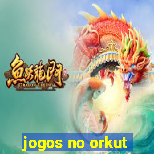 jogos no orkut